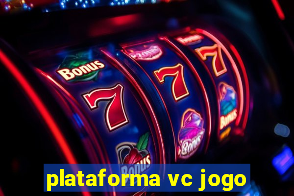 plataforma vc jogo